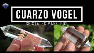 Cuarzo Vogel | Cristales Maestros | Como Identificarlo