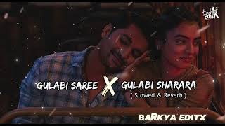 Gulabi Saree X Gulabi Sharara | Lofi + Slowed + Reverb | New Marathi X Hindi Mashup | #BARKYAEDITX