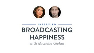 Heroic Interview: Broadcasting Happiness with Michelle Gielan