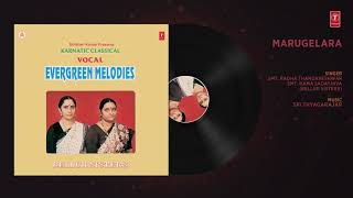 MARUGELARA (Classical Vocal) || SMT. RADHA THANDAVESHWAR, SMT. RAMA SADASHIVA || T-Series Classics