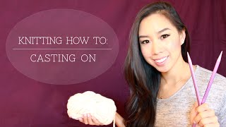 How To Knit - Casting On Tutorial (for beginners)