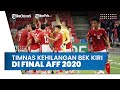 Timnas Kehilangan Bek Kiri Andalannya karena Akumulasi Kartu Kuning saat Final Piala AFF 2020