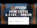 FiveM – How to Fix “b 2189,…” Error/Crash! | Complete 2024 Guide