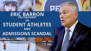 Penn State President Eric Barron on the Admissions scandals and helping athletes succeed