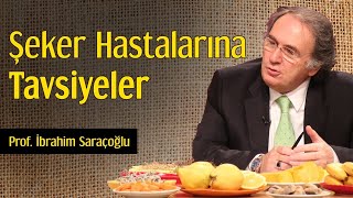 Şeker Hastalarına Tavsiyeler | Prof. İbrahim Saraçoğlu