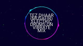 TEZ DHAAR (ELECTRIC) DRUMS ON VIBRATE MIX DJ MIR