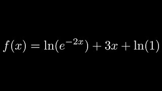 Simplify f(x) = ln(e^(-2x)) + 3x + ln(1) using properties of logarithms