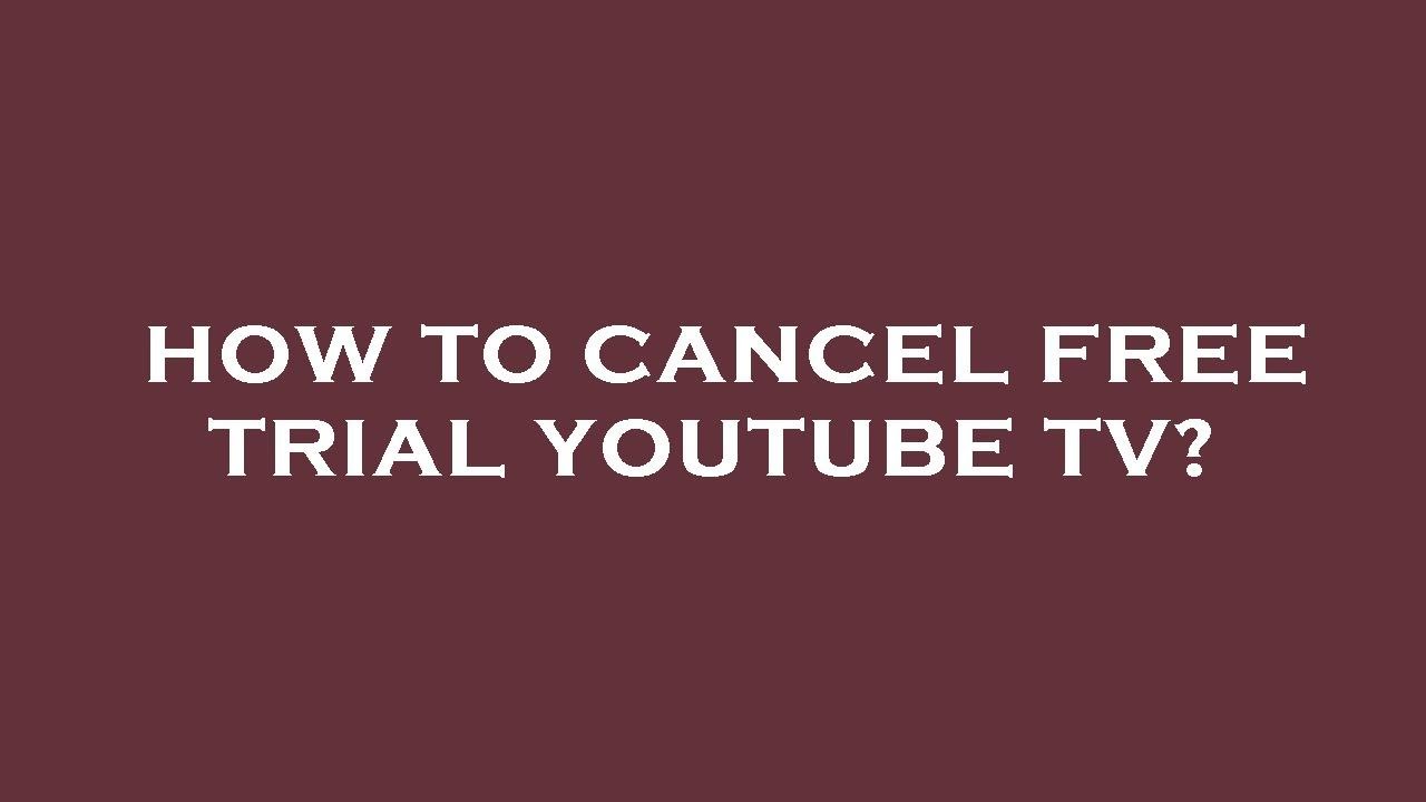 How To Cancel Free Trial Youtube Tv? - YouTube