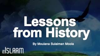 Lessons From History by Moulana Sulaiman Moola