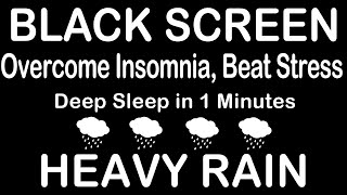 Overcome Insomnia, Beat Stress with Heavy Rain \u0026 Thunder Sounds Echo Around | Black Screen