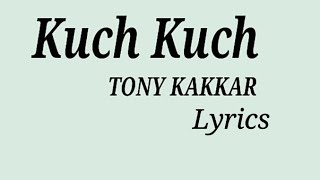 Kuch Kuch Hota hai (lyrics) song -Tony Kakkar /Neha Kakkar /Ankitta Sarma new Hindi song