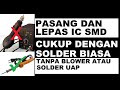 Menyolder IC SMD Dengan Solder Biasa Tanpa Blower atau Solder Uap | Creativa Channel