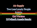 Two Less Lonely People - Air Supply ( Reggae ) Girl Version | DJ Mhark Remix