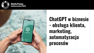 ChatGPT w biznesie - obsługa klienta, marketing, automatyzacja procesów - dr P. Kowalski, A. Hyżorek