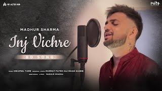 Inj Vichre 8D Song | Madhur Sharma | Sad Romantic Song | Panjabi Song | #8d #8dsong