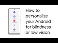 How to personalize your Android for blindness or low vision