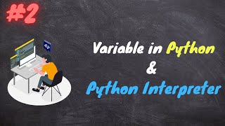 Variable in python | Python Interpreter | Python Series #2