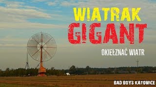 WIATRAK GIGANT - czyli CZY MOŻNA OKIEŁZNAĆ WIATR?