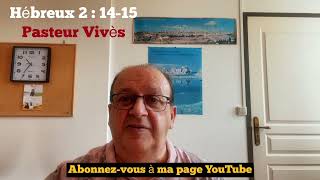 La Bible - Hébreux 02 Versets 14-15 - Pasteur Christian Vivès