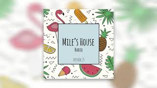 Mile's House Radio Episode 25