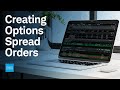 Creating Options Spread Orders on thinkorswim® desktop