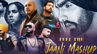 Feel The Jaani mashup 2024 : B Praak x Ammy Virk x Sunanda Sharma | Mix Mashup Of Ammy x Bpraak