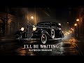 I'll Be Waiting by Raymond Chandler