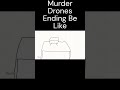 Murder Drones Ending Be Like #shorts #relatable #animation #murderdrones #ending