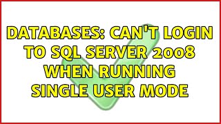 Databases: Can't Login to SQL Server 2008 when running single user mode (7 Solutions!!)