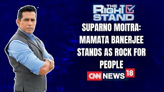 Suparno Moitra: Mamata Banerjee Stands As rock For People | The Right Stand With Anand Narasimhan