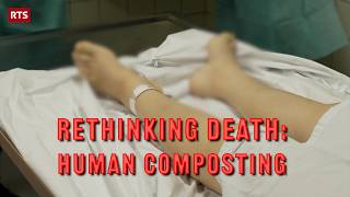 Rethinking Death: Human Composting