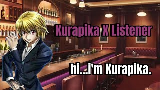 || Kurapika x listener|| first time meeting||at the bar||