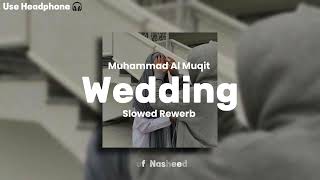 Wedding 💍 Nasheed | Muhammad Al Muqit | Slowed & Rewerb - @sufinasheed