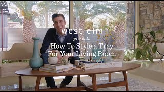 How To Style A Tray For Your Coffee Table | Will Taylor + west elm