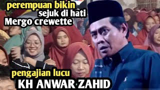 pengajian lucu kh anwar zahid - perempuan itu crewet tapi menyejukan