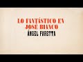 Lo fantástico en José Bianco. #ElFestivalón