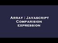 Array : Javascript Comparision expression