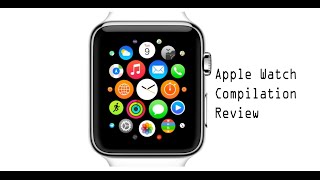 Apple Watch Review Compilation
