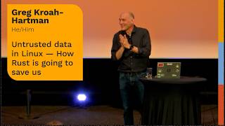 Untrusted data in Linux — How Rust is going to save us (Greg Kroah-Hartman at RustWeek)