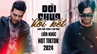 Tổng Hợp Liên Khúc ĐỜI CHƯA HỒI KẾT - Liên Khúc Nhạc Đời Danh Tuấn Trung Mới Nhất Triệu View Tiktok