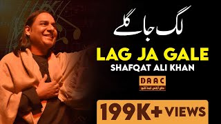 Lag Ja Gale | Shafqat Ali Khan | DAAC