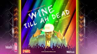 MrNiceVibes - Wine Till Ah Dead [ 2k19 ChutneySoca ]