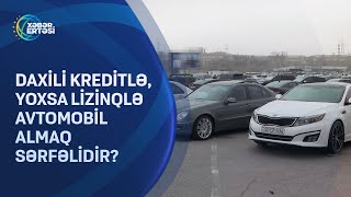 Daxili kreditlə, yoxsa lizinqlə avtomobil almaq sərfəlidir?