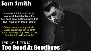 Sam Smith - Too Good At Goodbyes (Lyrics English-Spanish) (Inglés-Español)