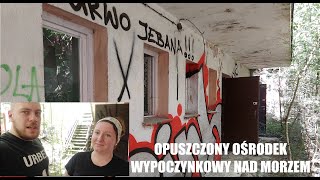 Opuszczony Ośrodek Wypoczynkowy nad Morzem