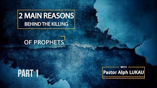 Why Prophets Are Killed (Part 1) with Pastor Alph Lukau