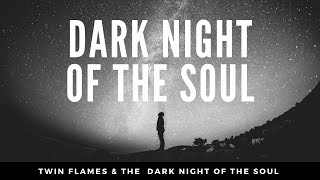 Twin Flame Dark Night of the Soul ⎮ Intense Signs & Symptoms