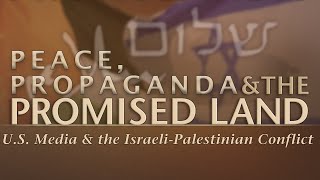 PEACE, PROPAGANDA & THE PROMISED LAND | FREE FILMS FOR CONTEXT ON ISRAEL'S WAR ON GAZA