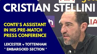 * EMBARGOED SECTION * PRESS CONFERENCE: Cristian Stellini: Leicester v Tottenham