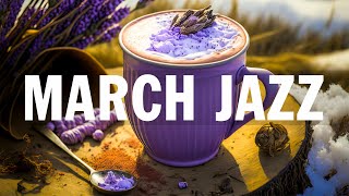 March Jazz ☕ Jazz & Bossa Nova Elegant Spring to relax, work and study